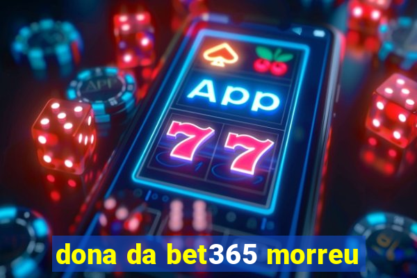 dona da bet365 morreu